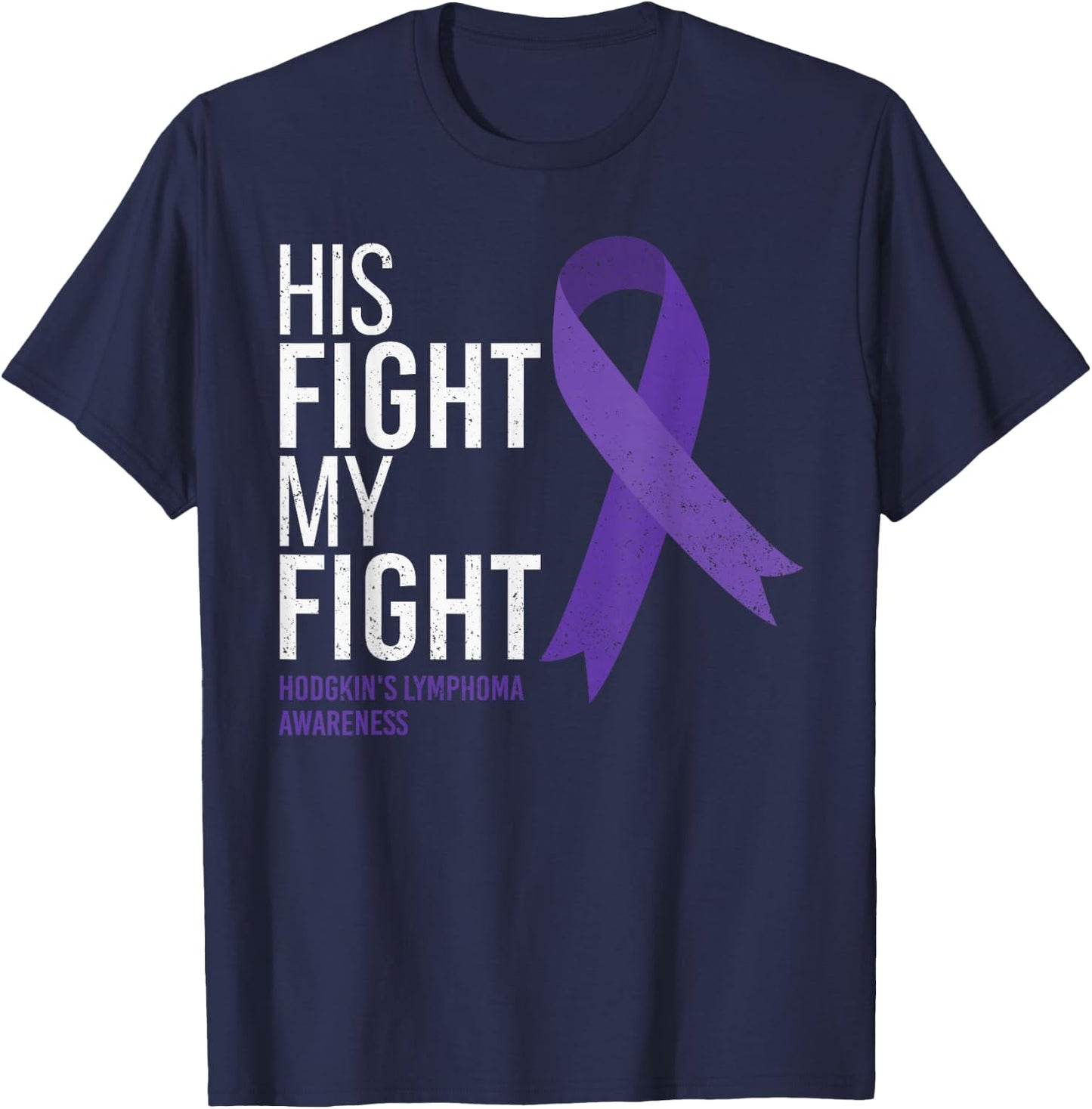 His Fight is My Fight Hodgkin's Lymphoma Cancer Awareness T-Shirt - T-Shirt | Navy