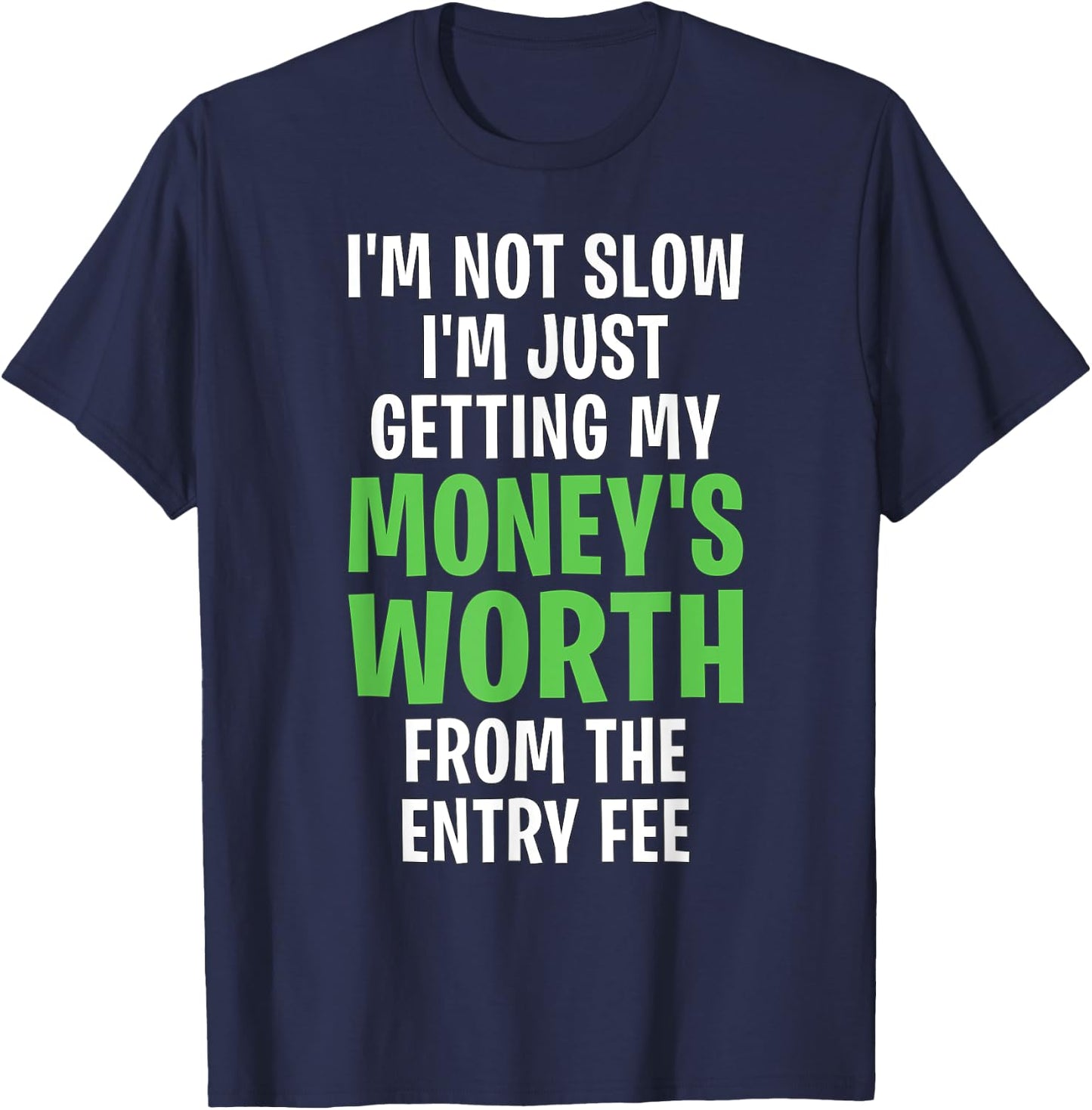 Runner Not Slow Getting My Money's Worth Funny Running T-Shirt - T-Shirt | Navy