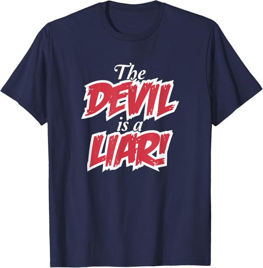 The Devil Is A Liar Christian Faith & Fear Prophet John 8:44 T-Shirt - T-Shirt | Navy