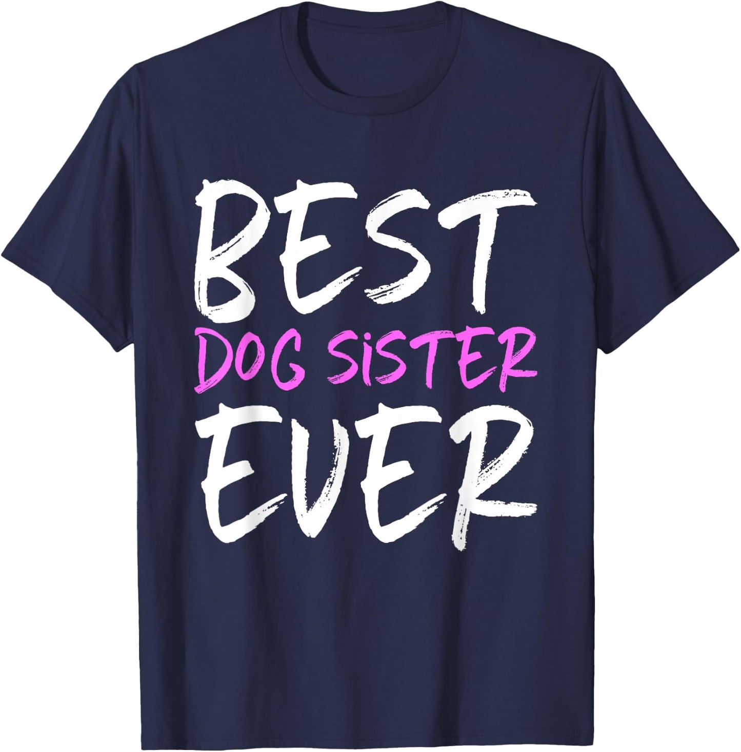 Best Dog Sister Ever Funny T-Shirt - T-Shirt | Navy