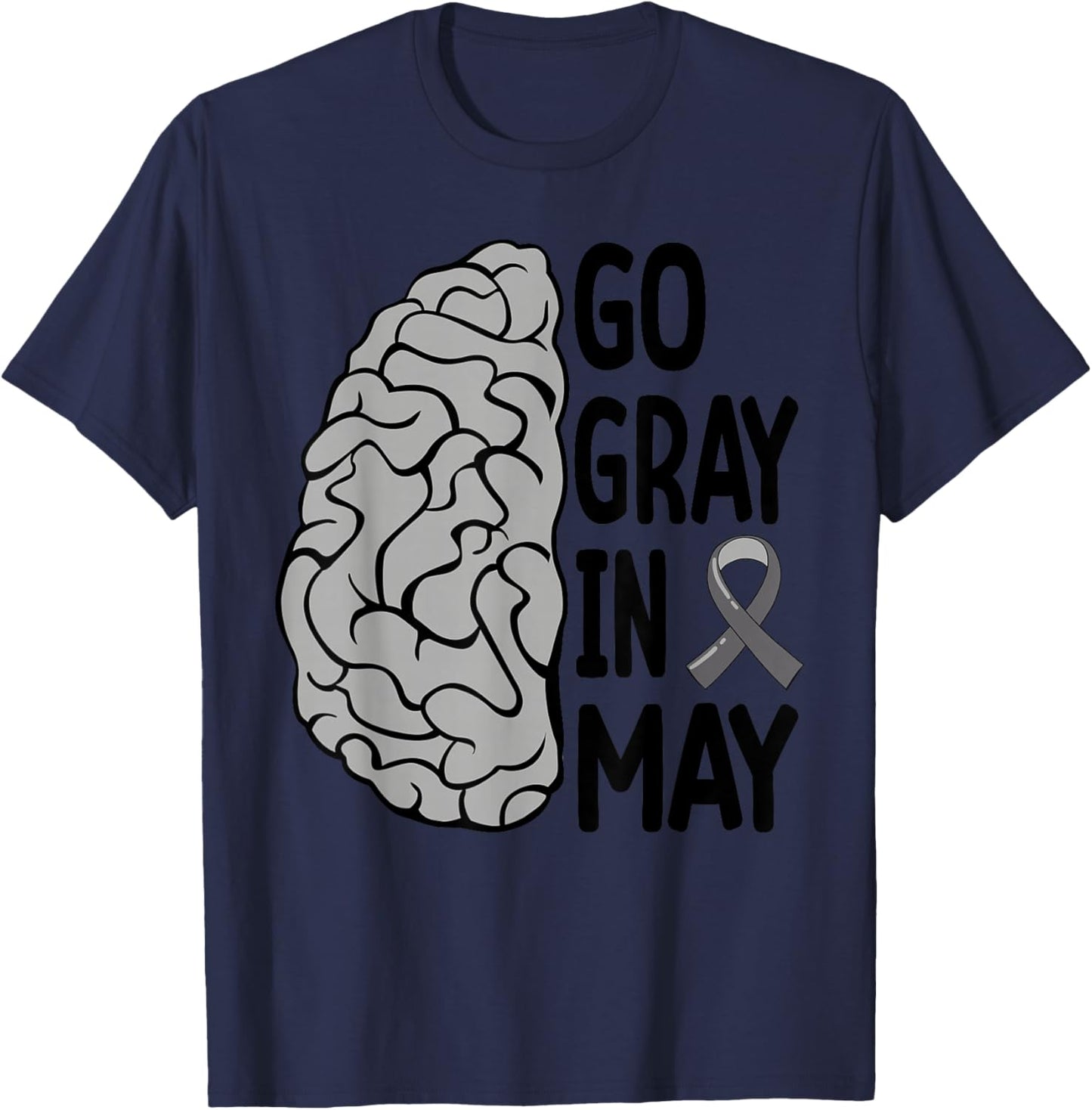 Glioblastoma Awareness Ribbon Brain Tumor Go Gray In May T-Shirt - T-Shirt | Navy
