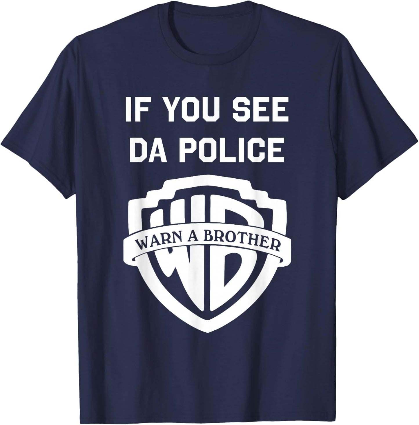If You See da Police warn a Brother, Funny Sarcastic T-Shirt - T-Shirt | Navy