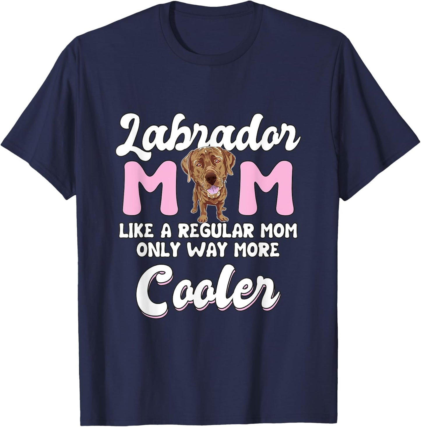 Labrador Mom Cooler Mother's Day Chocolate Lab Gift Labrador T-Shirt - T-Shirt | Navy