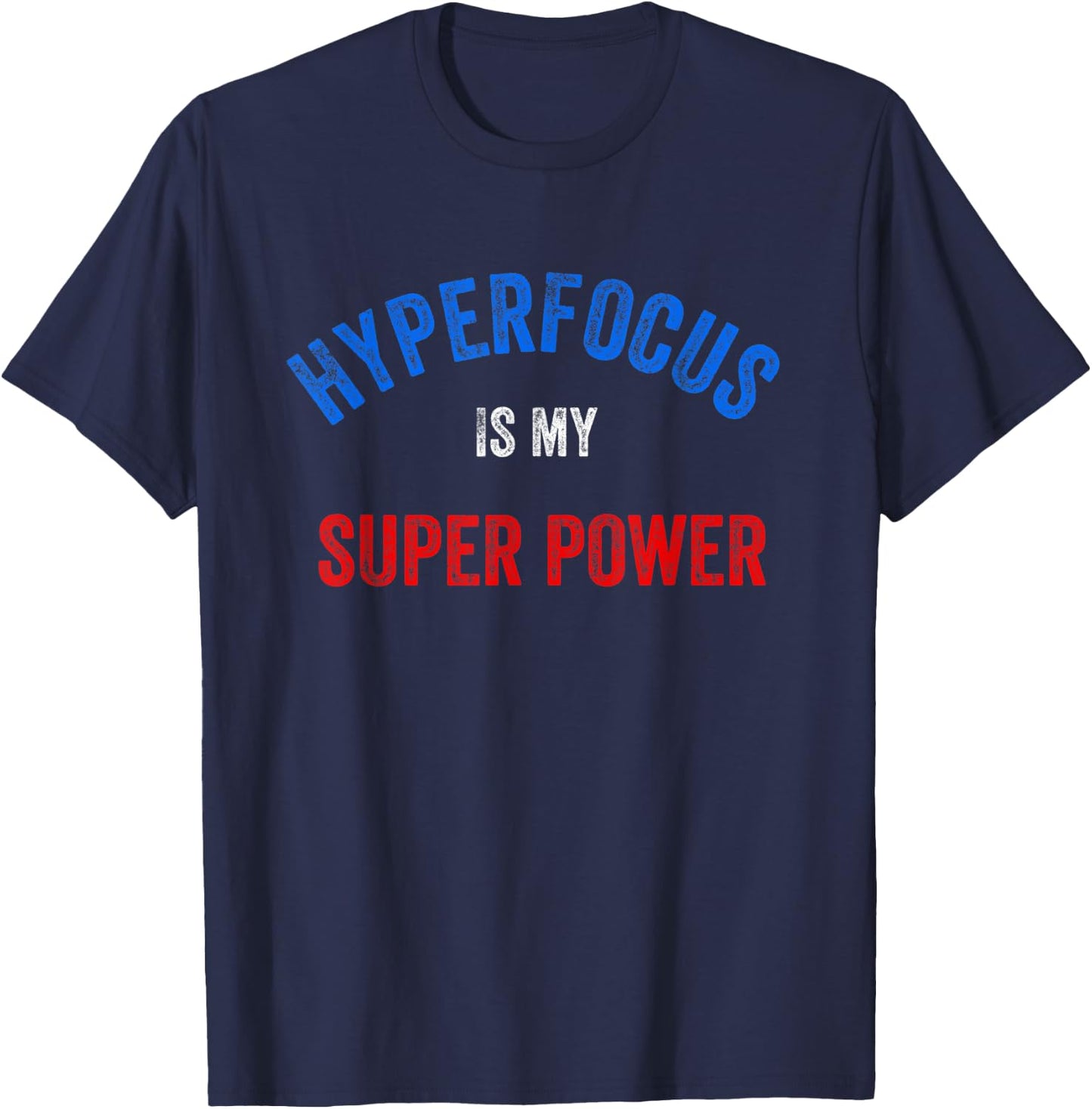 Funny ADHD, Hyper Focus Is My Super Power T-Shirt - T-Shirt | Navy