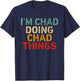 I'm CHAD Doing CHAD Things Funny Saying Birthday Christmas T-Shirt - T-Shirt | Navy