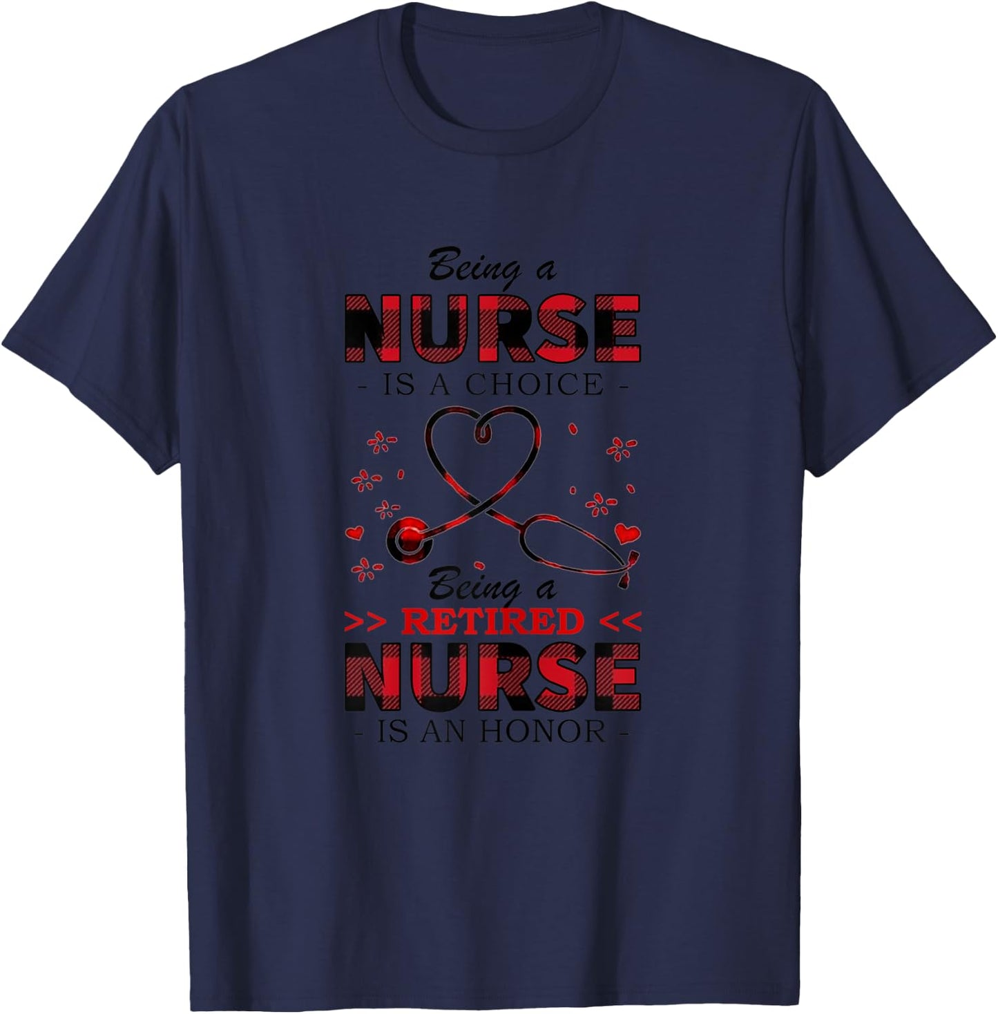 Being Nurse Is A Choice Being A Retired Nurse Is A Valentine T-Shirt - T-Shirt | Navy