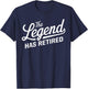 Funny Retirement Women The Legend Has Retired T-Shirt - T-Shirt | Navy