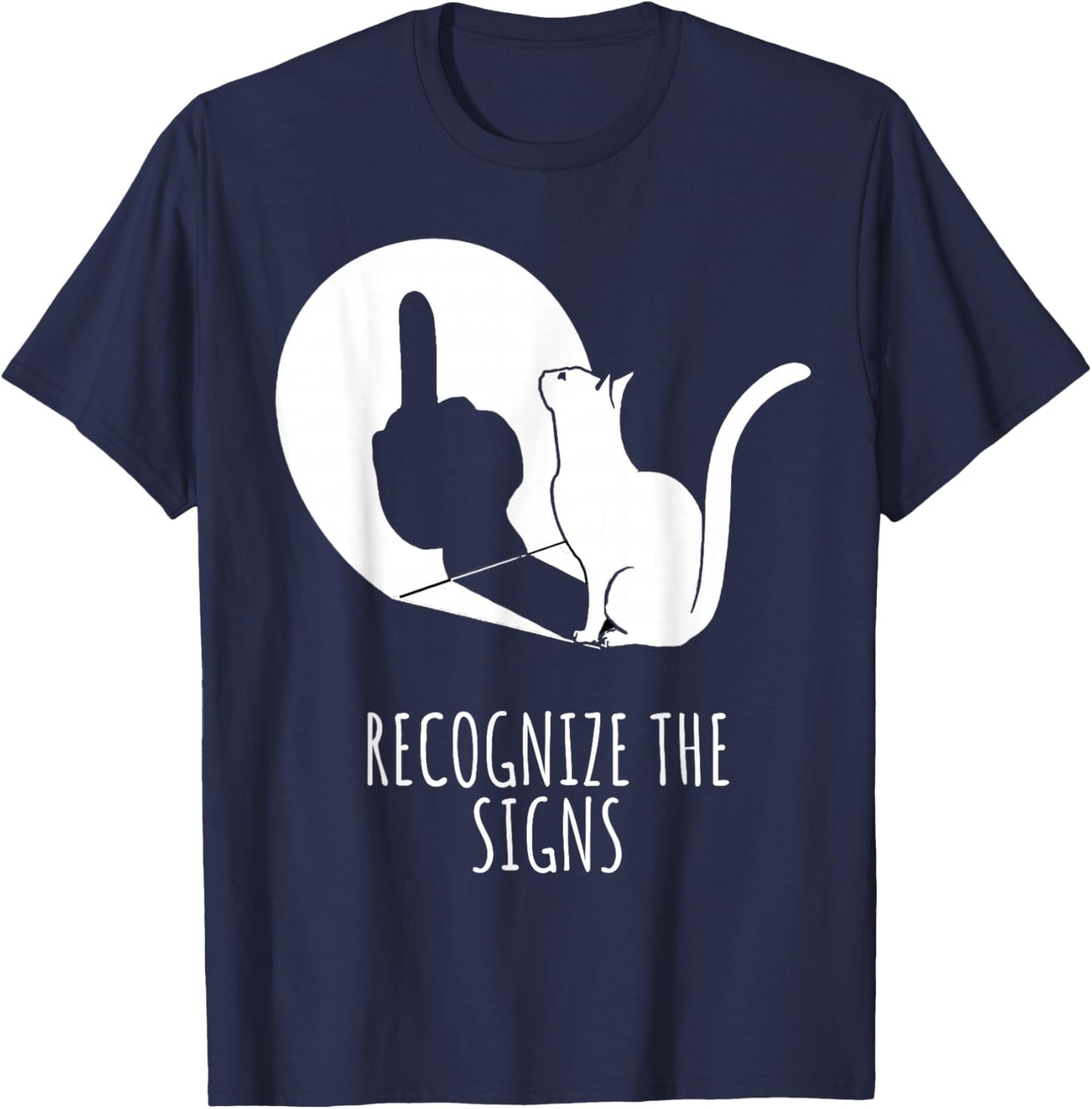 Recognize The Signs | Funny Sarcastic Cat Lovers Saying Men Women T-Shirt - T-Shirt | Navy