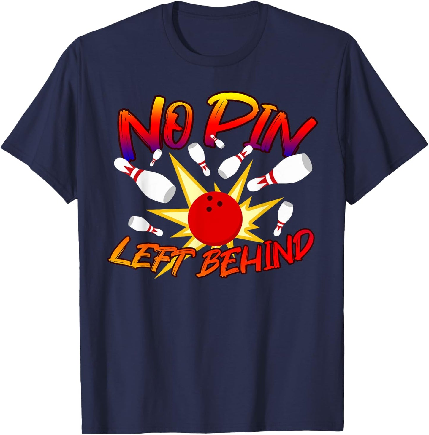 No Pin Left Behind Funny Bowing Tenpins Bowler Bowling Game T-Shirt - T-Shirt | Navy