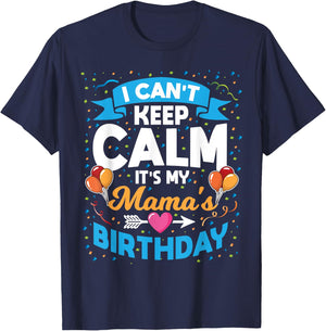 I Can't Keep Calm It's My Mama Birthday T-Shirt - T-Shirt | Navy