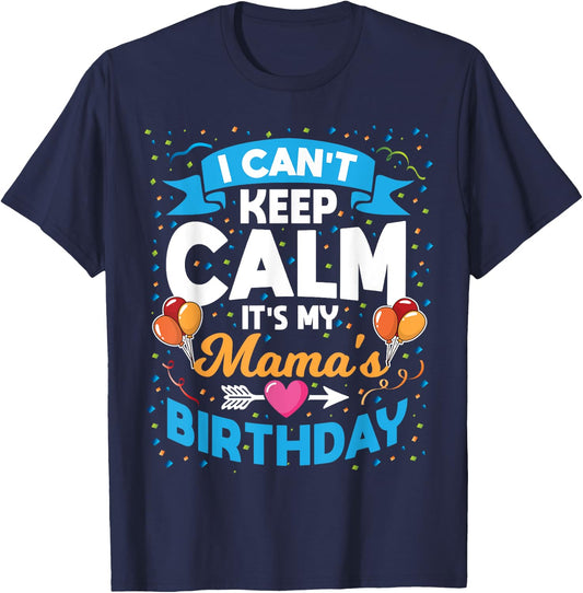 I Can't Keep Calm It's My Mama Birthday T-Shirt - T-Shirt | Navy