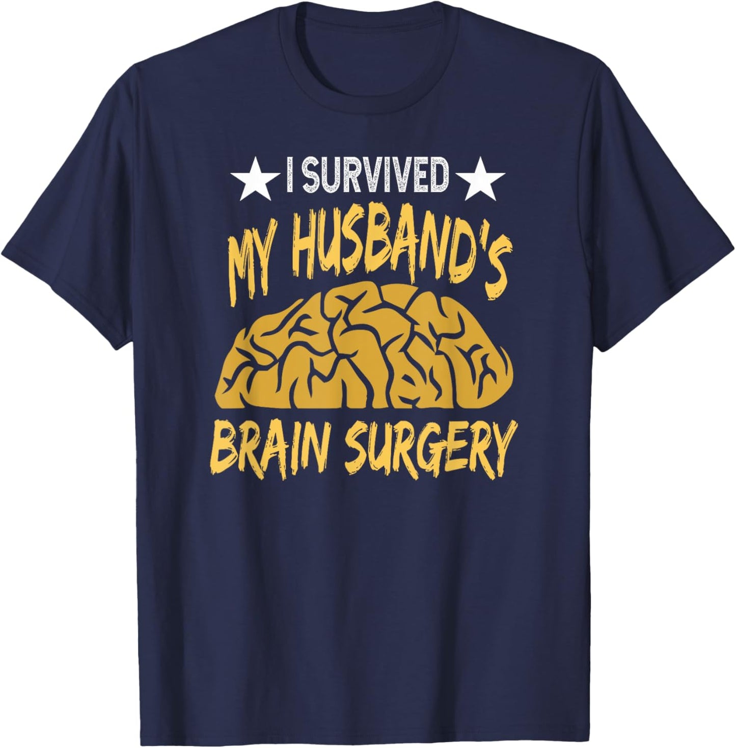 I Survived My Husband's Brain Surgery Recovery Tumor Cancer T-Shirt - T-Shirt | Navy