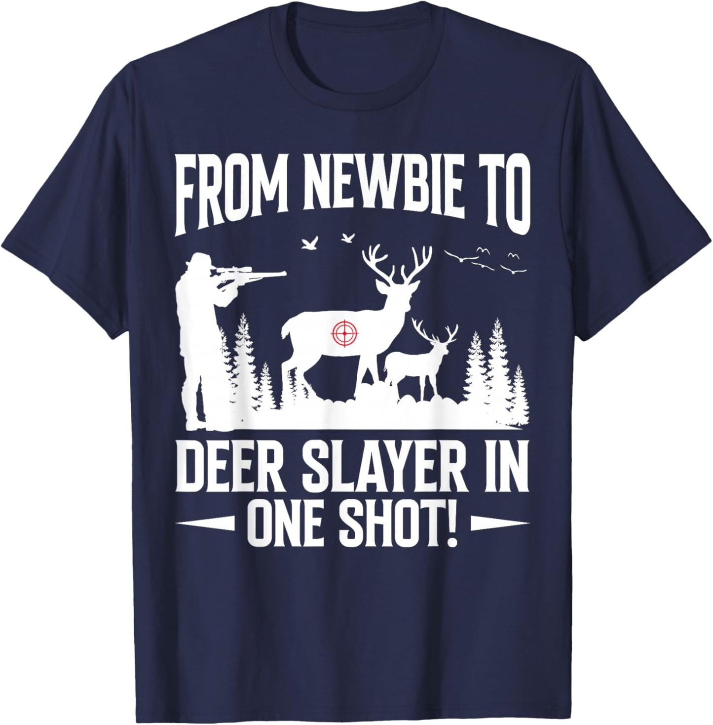 From Newbie To Deer Slayer In One-Shot Slag Bow Hunter T-Shirt - T-Shirt | Navy