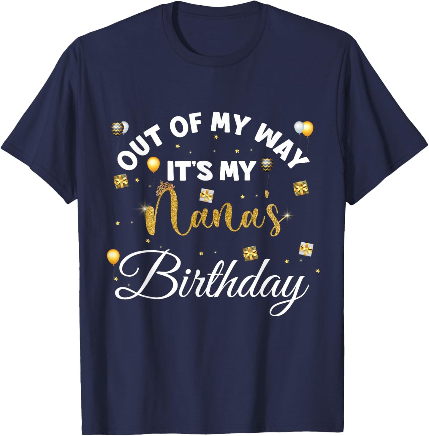 birthday grandma kids, out of my way it's my Nana's birthday T-Shirt - T-Shirt | Navy