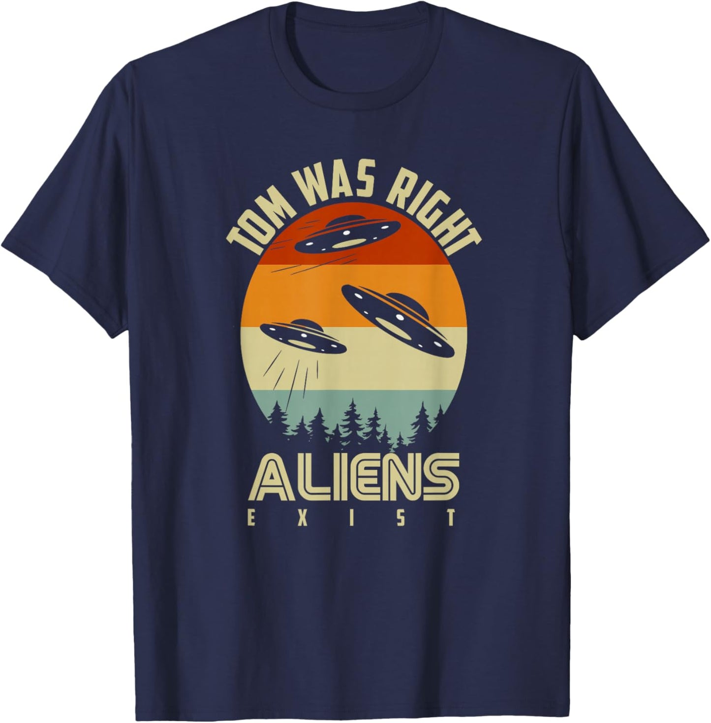 Tom Was Right Vintage Sunset Extraterrestrial Alien Quote T-Shirt - T-Shirt | Navy