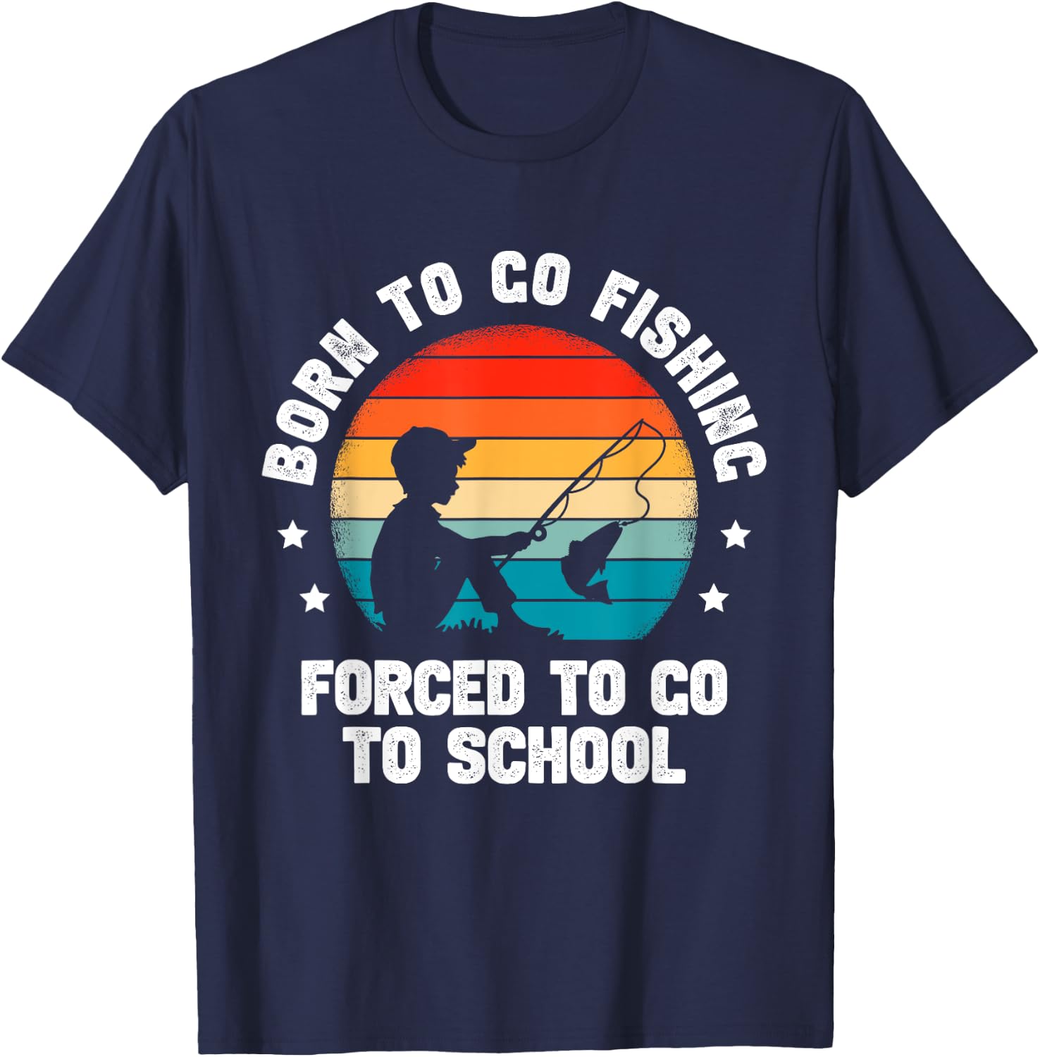 Born To Go Fishing Forced School Funny Fiching Men Kids Boys T-Shirt - T-Shirt | Navy