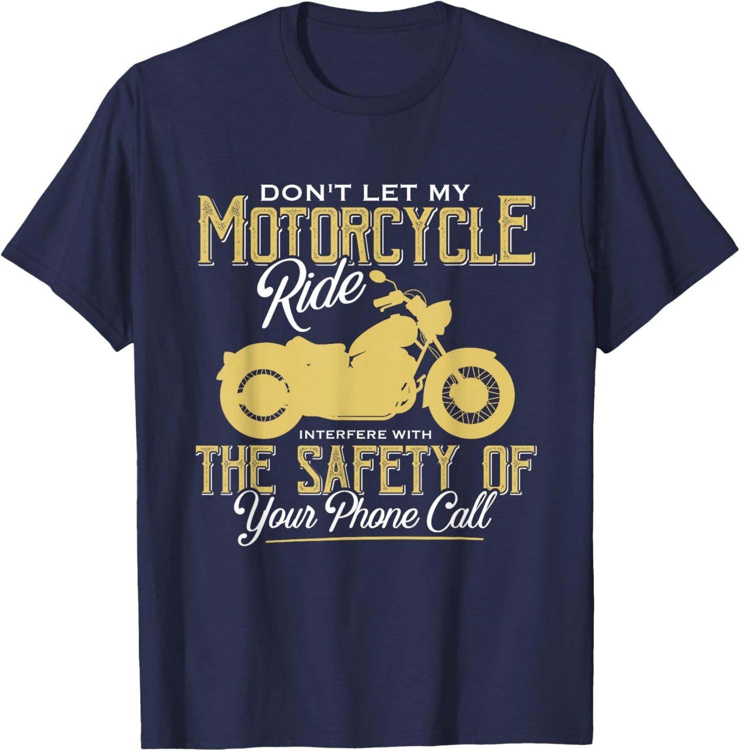 Motorcycle Ride Interfere With Safety Of Your Phone Call T-Shirt - T-Shirt | Navy