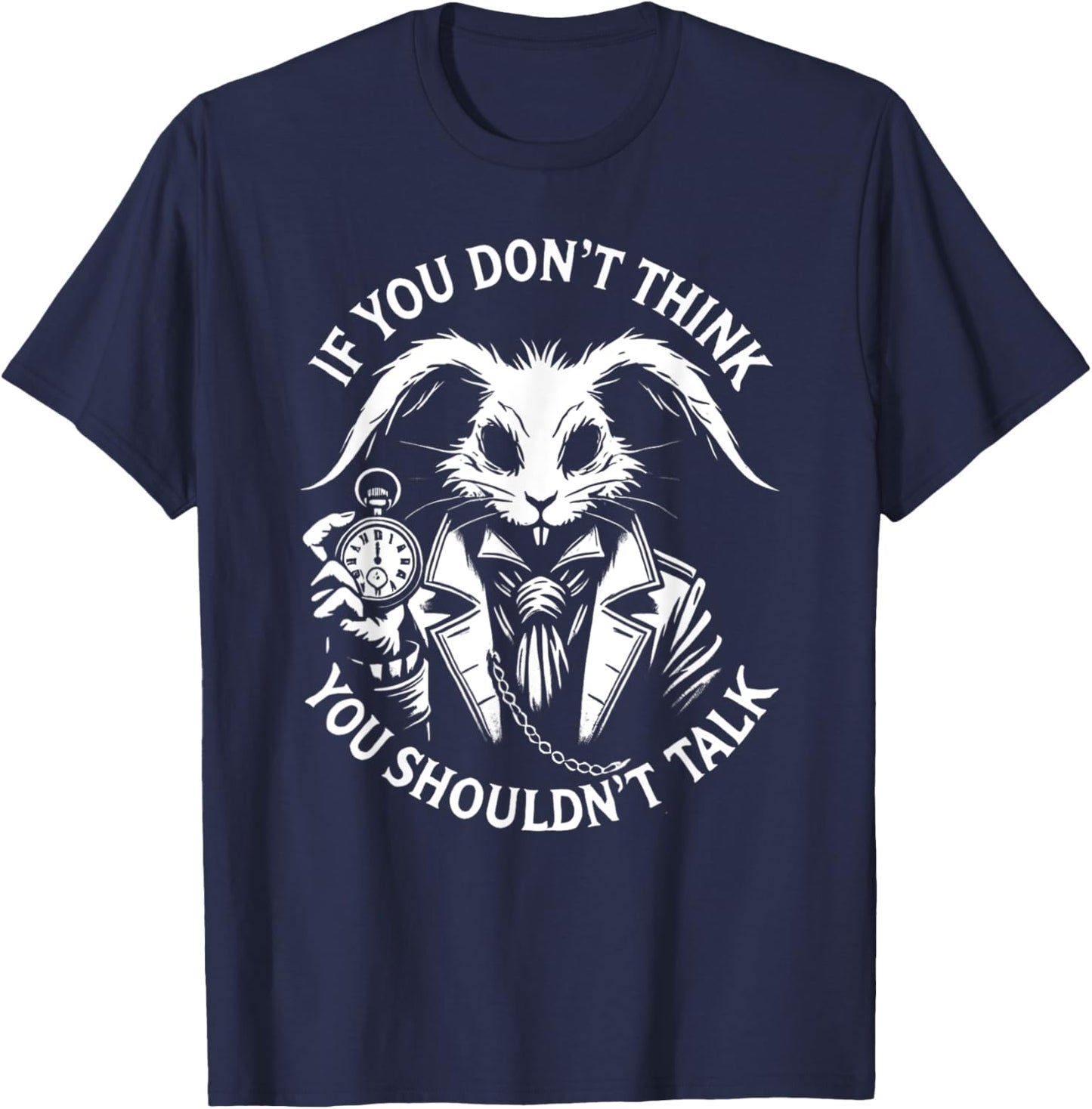 Alice in Wonderland - If You Don't Think, You Shouldn't talk T-Shirt - T-Shirt | Navy
