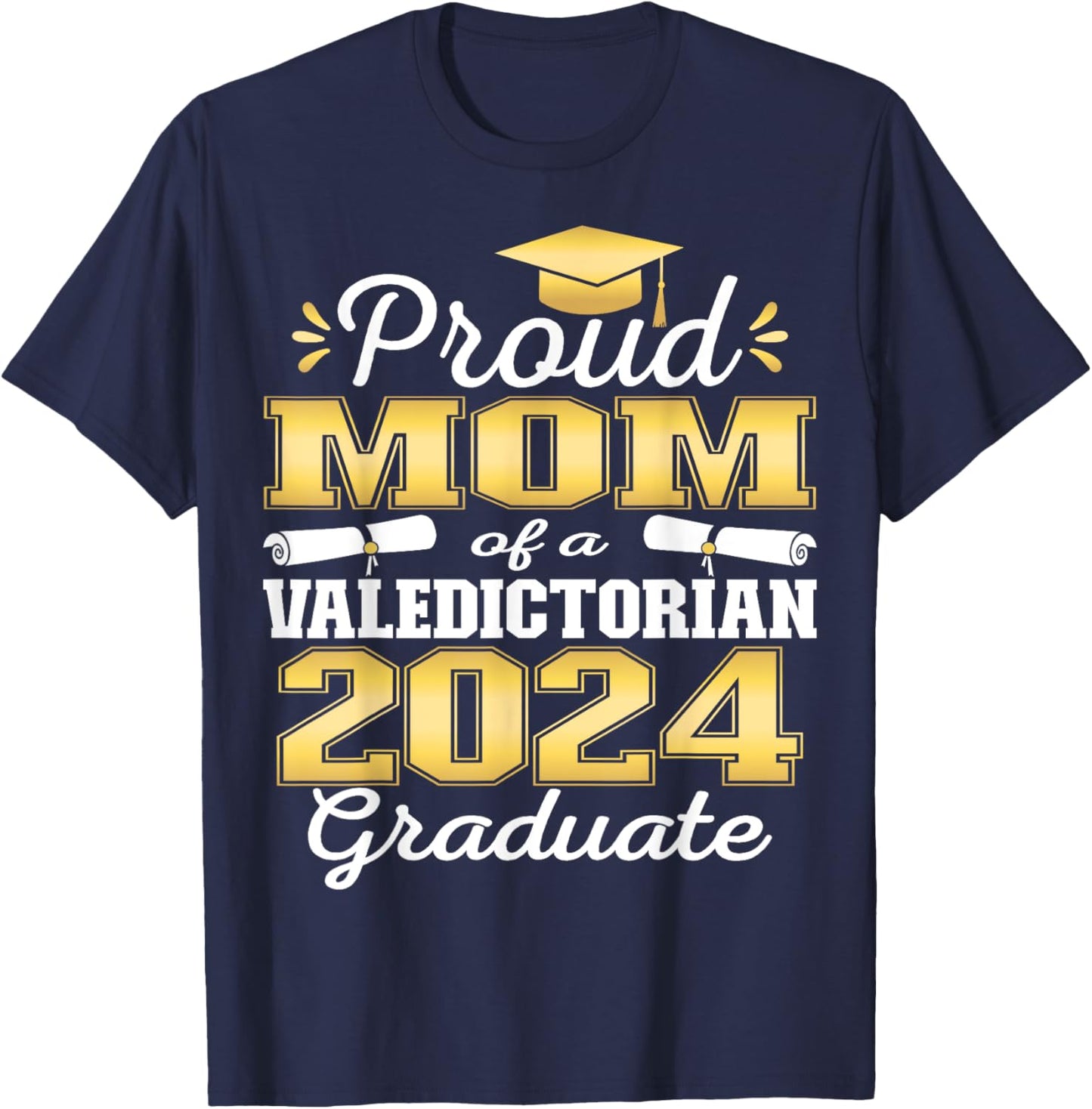 Proud Mom of 2024 Valedictorian Class 2024 Graduate T-Shirt - T-Shirt | Navy