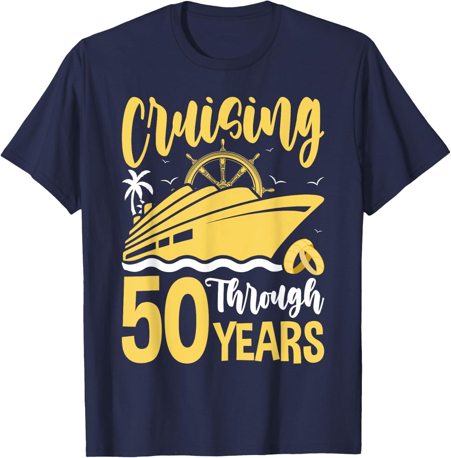 Cruising Through 50 Years 50th Anniversary Cruise Couple T-Shirt - T-Shirt | Navy