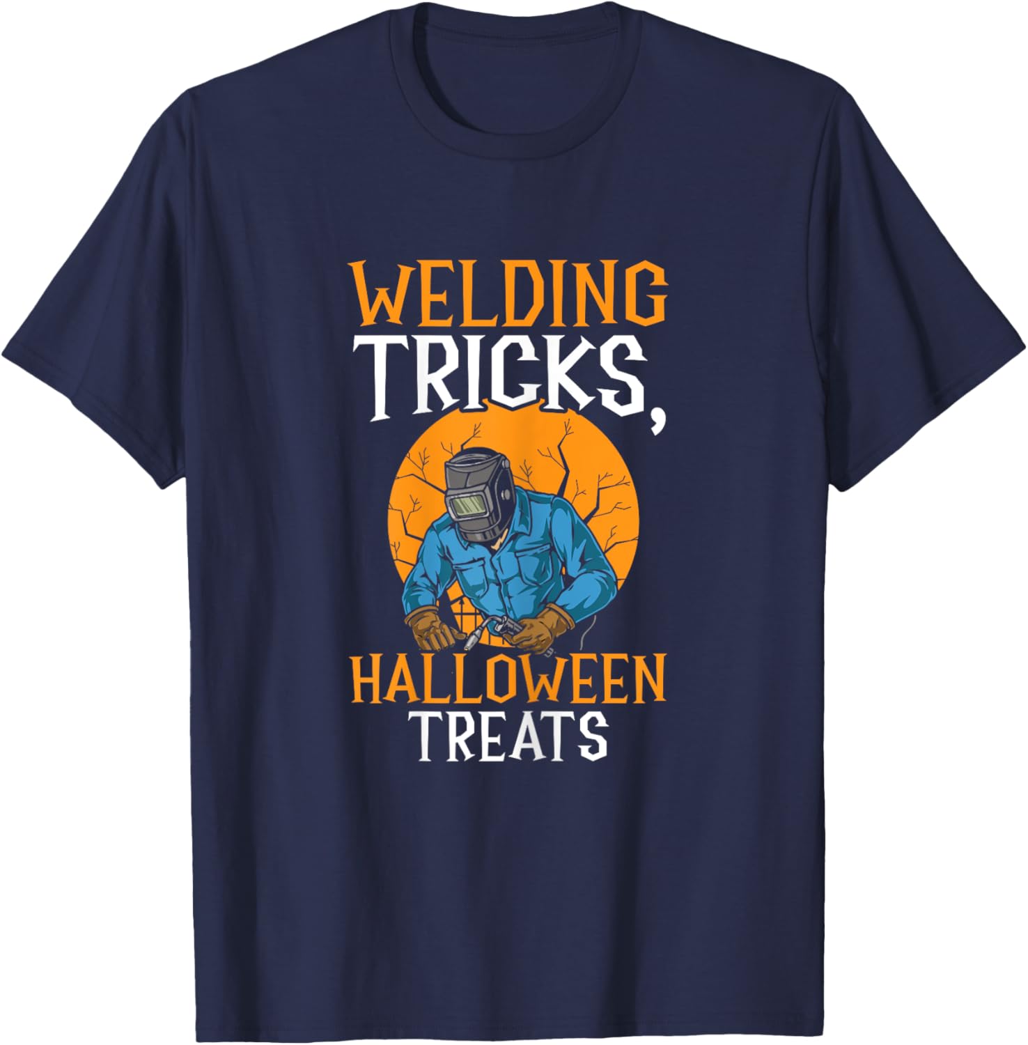 Welding Tricks Halloween Treats Spooky Welder Halloween T-Shirt - T-Shirt | Navy