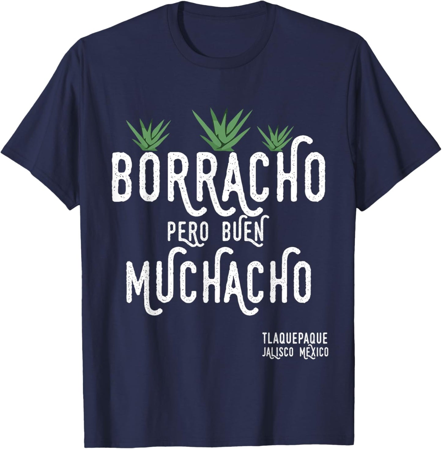 Borracho Pero Buen Muchacho Mexico Saying T-Shirt - T-Shirt | Navy
