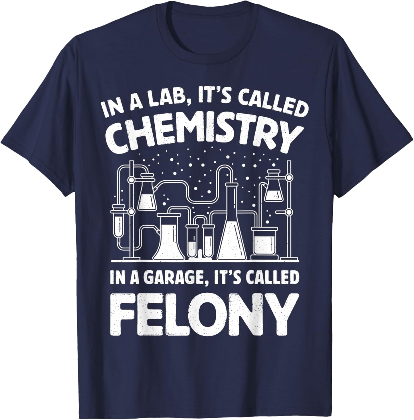 In A Lab It's Called Chemistry Science Funny Sarcastic Pun T-Shirt - T-Shirt | Navy