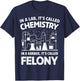 In A Lab It's Called Chemistry Science Funny Sarcastic Pun T-Shirt - T-Shirt | Navy