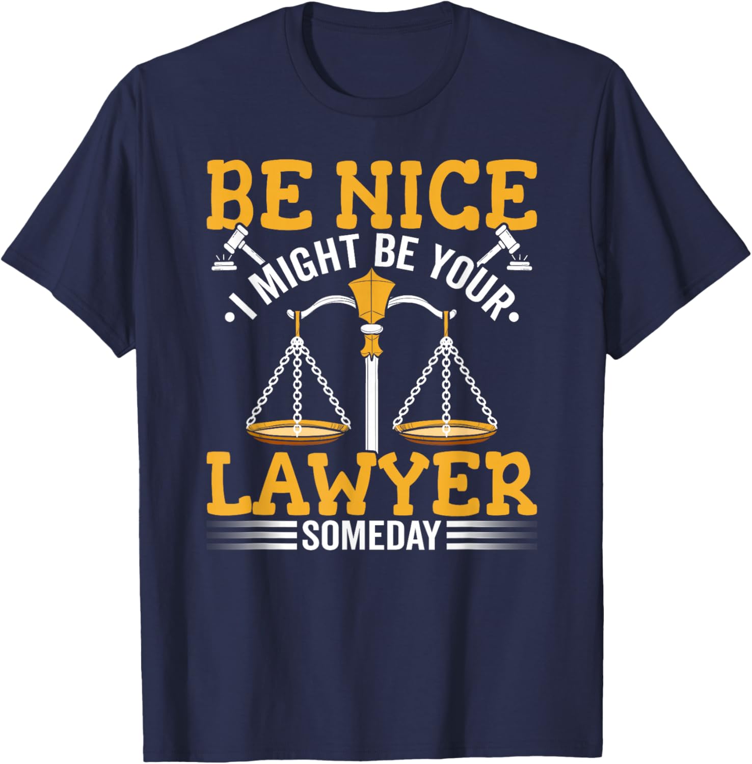 I Might Be Your Lawyer Attorney Law School Student Lawyers T-Shirt - T-Shirt | Navy