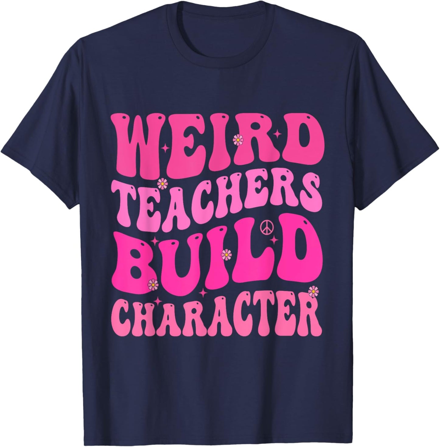 Groovy Weird Teachers Build Character T-Shirt - T-Shirt | Navy