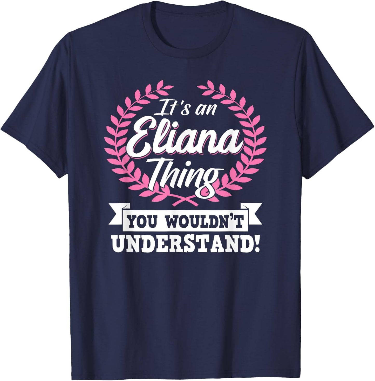 It's An Eliana Thing You Wouldn't Understand Name Shirt T-Shirt - T-Shirt | Navy