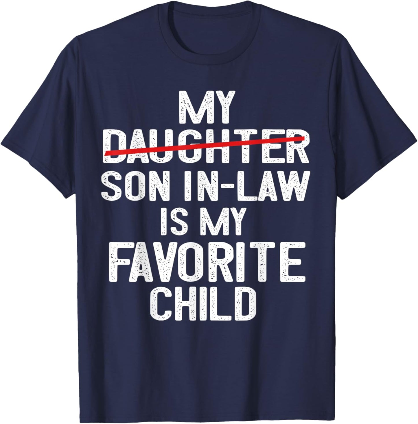 Funny My Son In Law Is My Favorite Child Fathers Day T-Shirt - T-Shirt | Navy