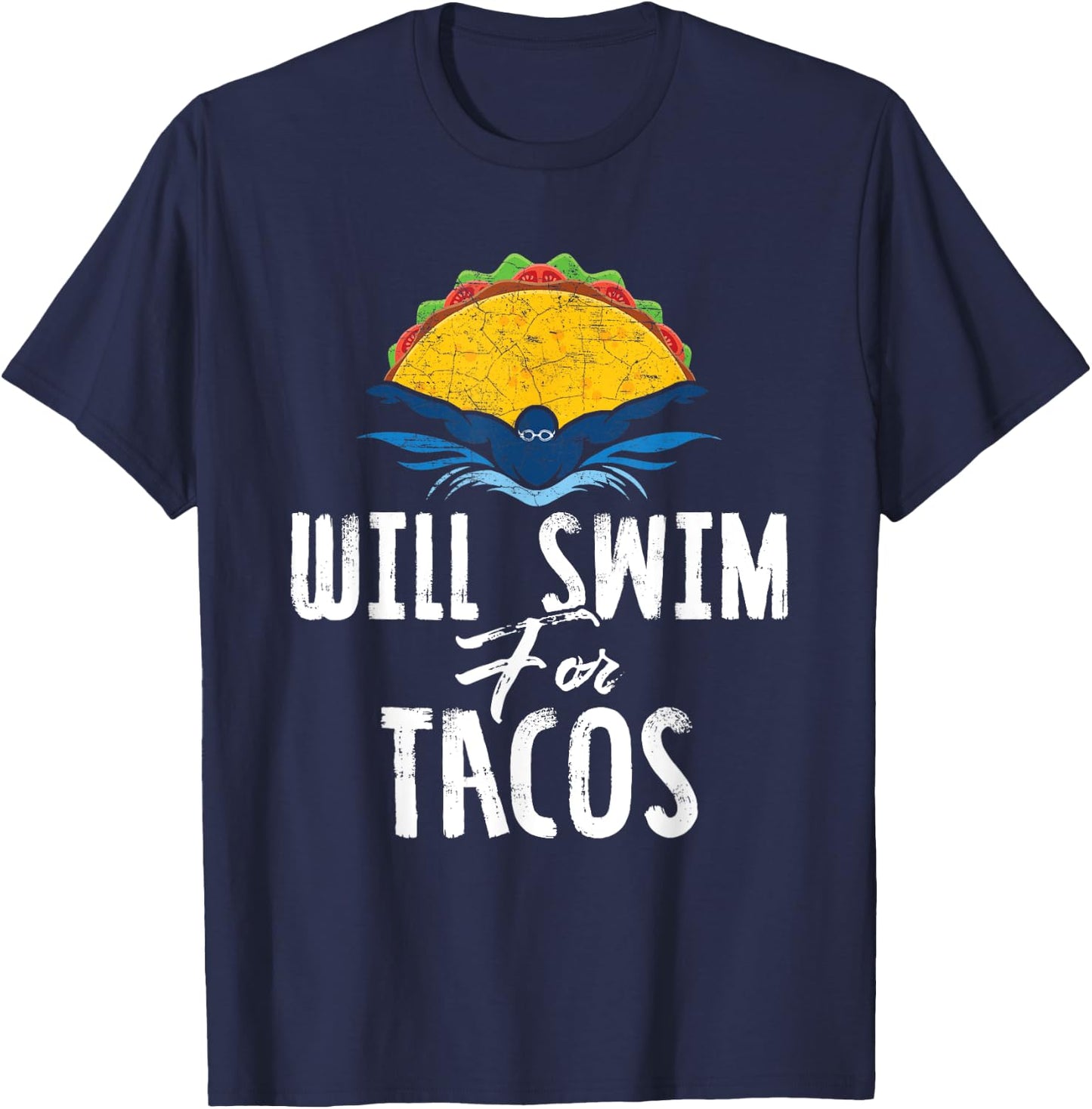 Swimmer Will Swim for Tacos Swimming Taco Lovers Gift T-Shirt - T-Shirt | Navy