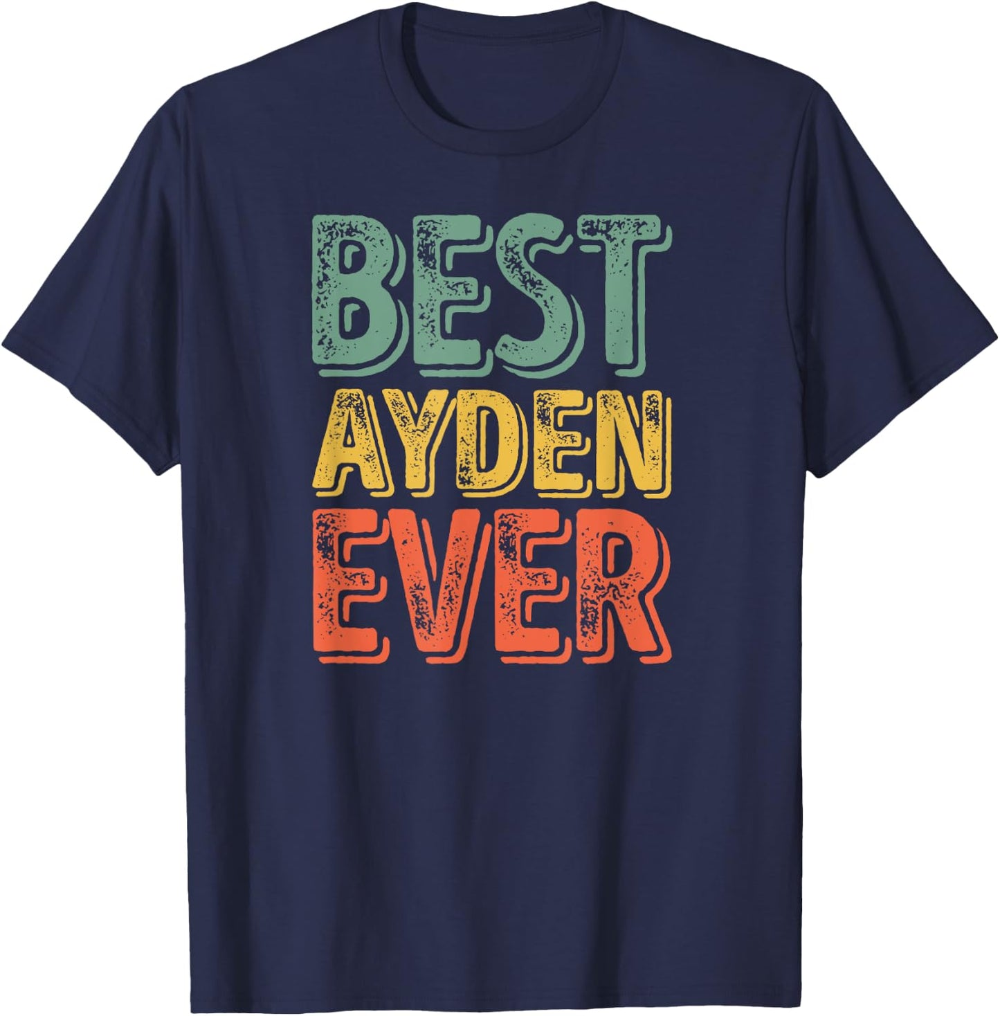 Best Ayden Ever Shirt Funny Personalized First Name Ayden T-Shirt - T-Shirt | Navy