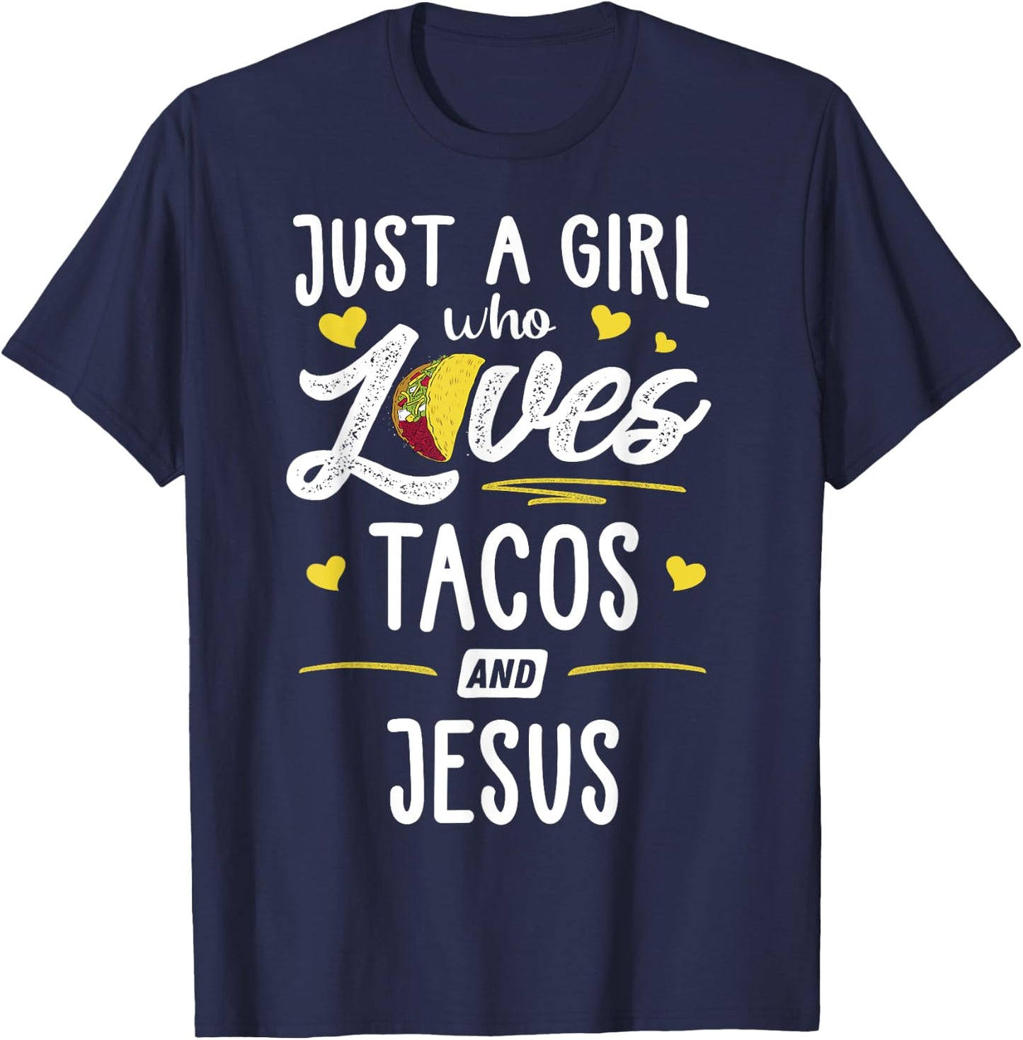 Just A Girl Who Loves Tacos And Jesus Taco Gift T-Shirt - T-Shirt | Navy