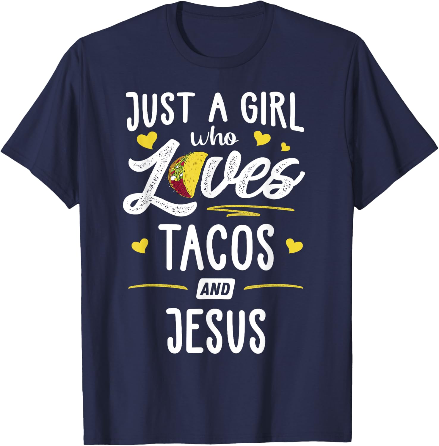 Just A Girl Who Loves Tacos And Jesus Taco Gift T-Shirt - T-Shirt | Navy