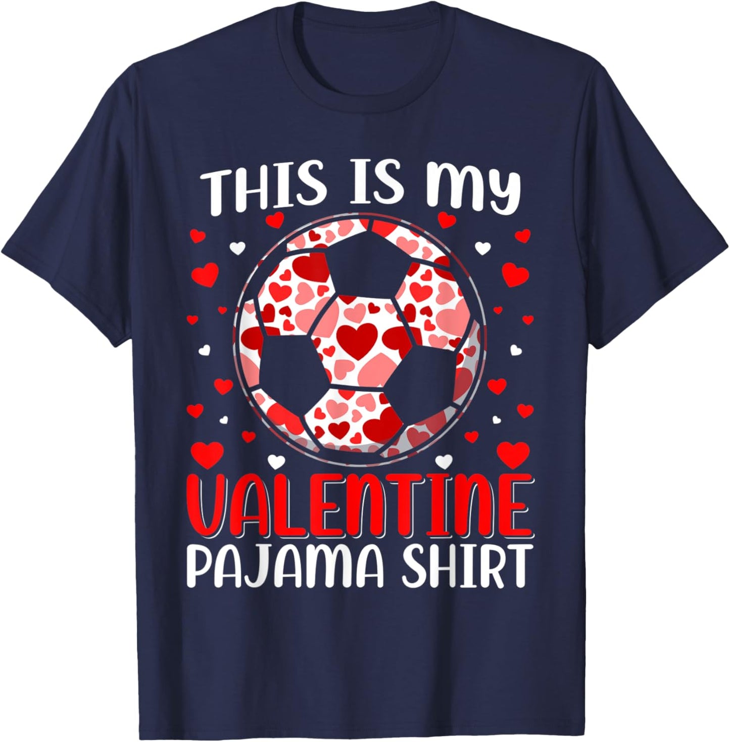 This Is My Valentine Soccer Pajama Cute Valentines Day T-Shirt - T-Shirt | Navy