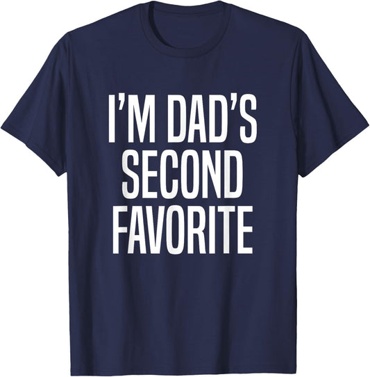I’m Dad’s Second Favorite T-Shirt - T-Shirt | Navy