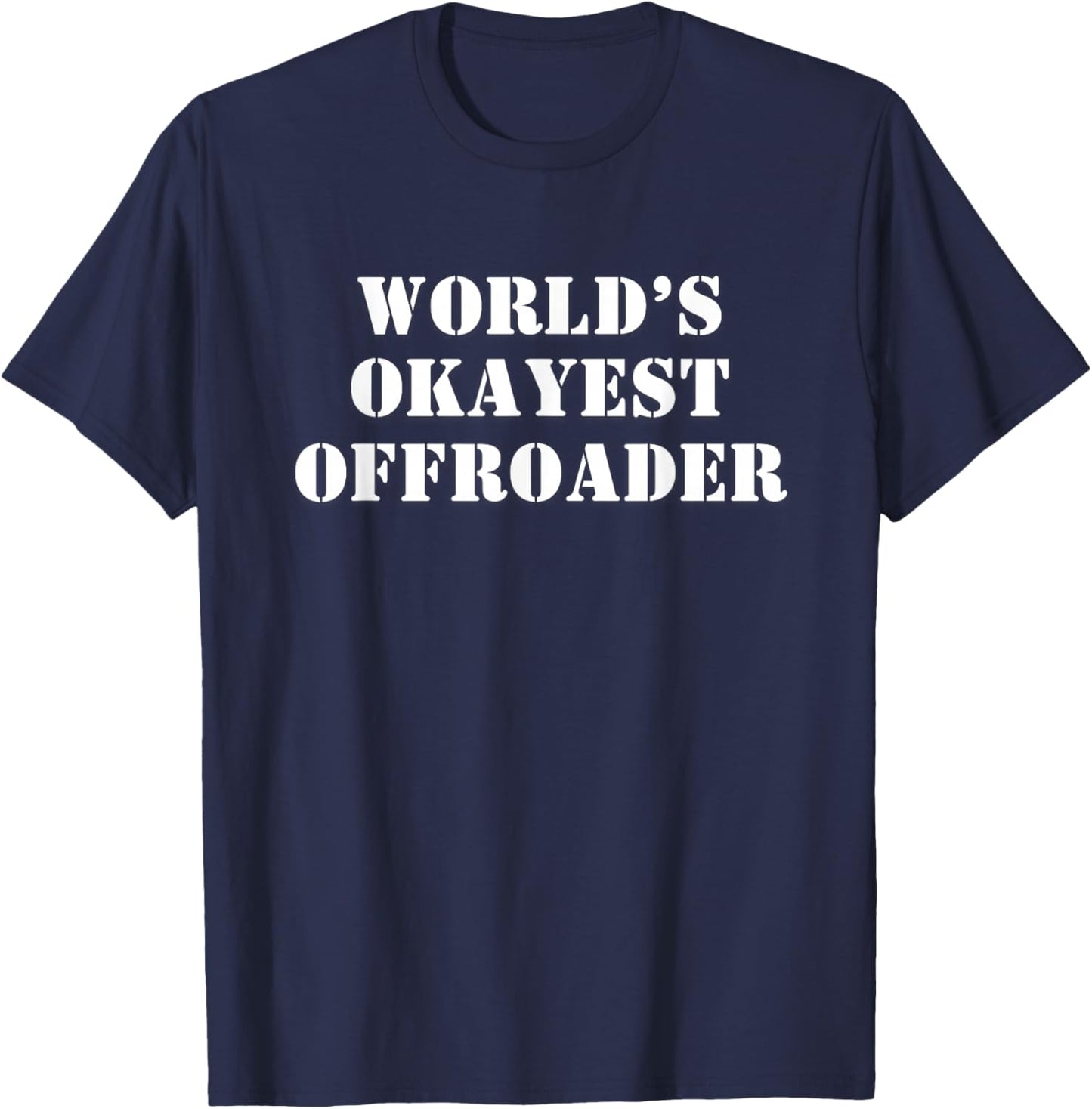 World's Okayest Offroader T-Shirt - T-Shirt | Navy