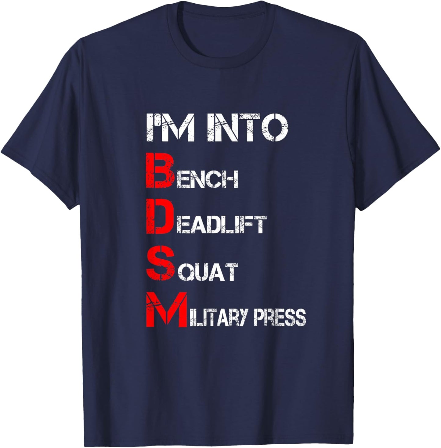I'm Into BDSM Bench Squat Deadlift Military Press T-Shirt - T-Shirt | Navy