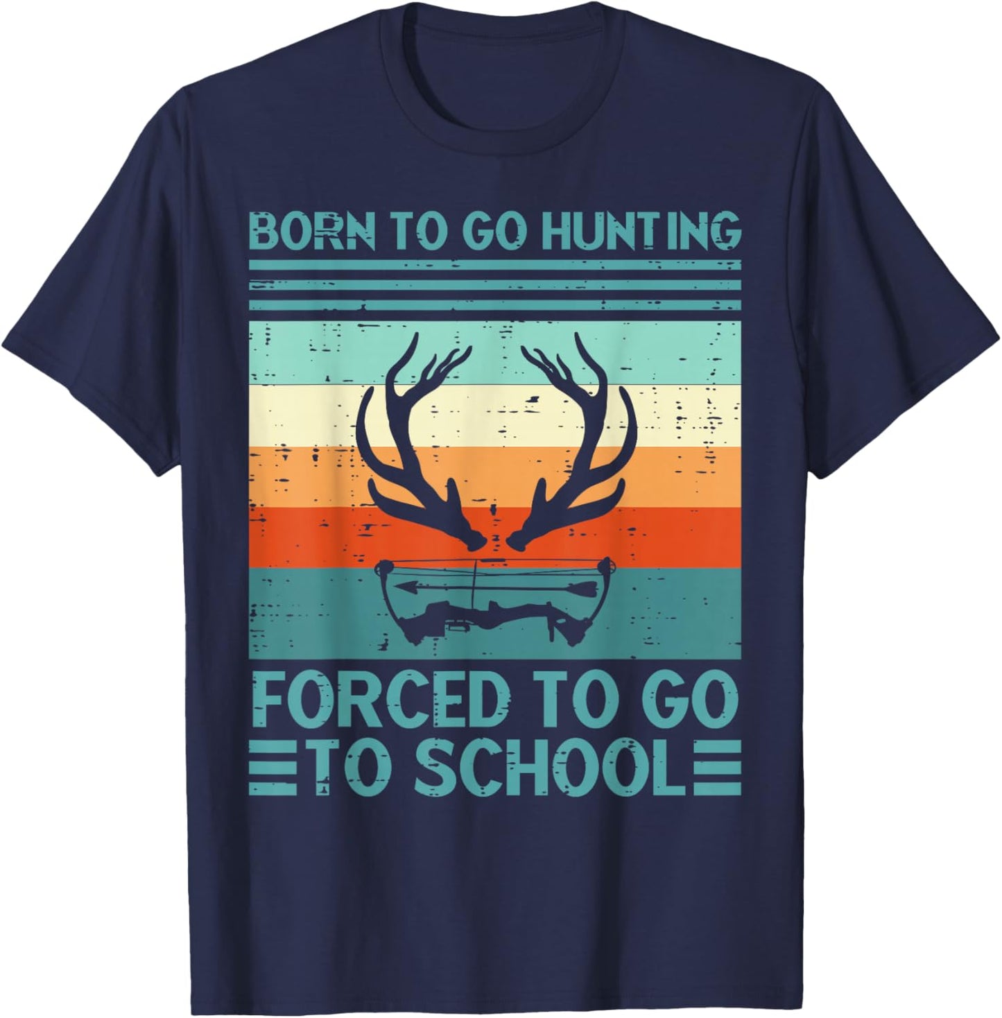 Born To Go Hunting Forced School Retro Hunter Men Boys Teens T-Shirt - T-Shirt | Navy