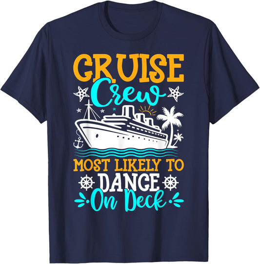 Cruise Crew Most Likely to Dance on Deck - Cruise Vacation T-Shirt - T-Shirt | Navy