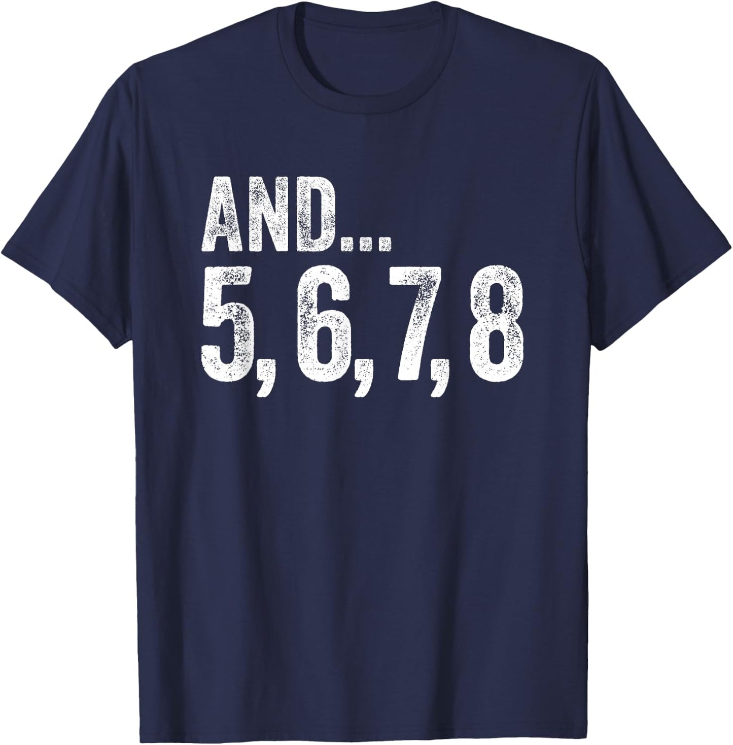 And 5 6 7 8 Dance Teacher Line Dance Lessons T-Shirt - T-Shirt | Navy