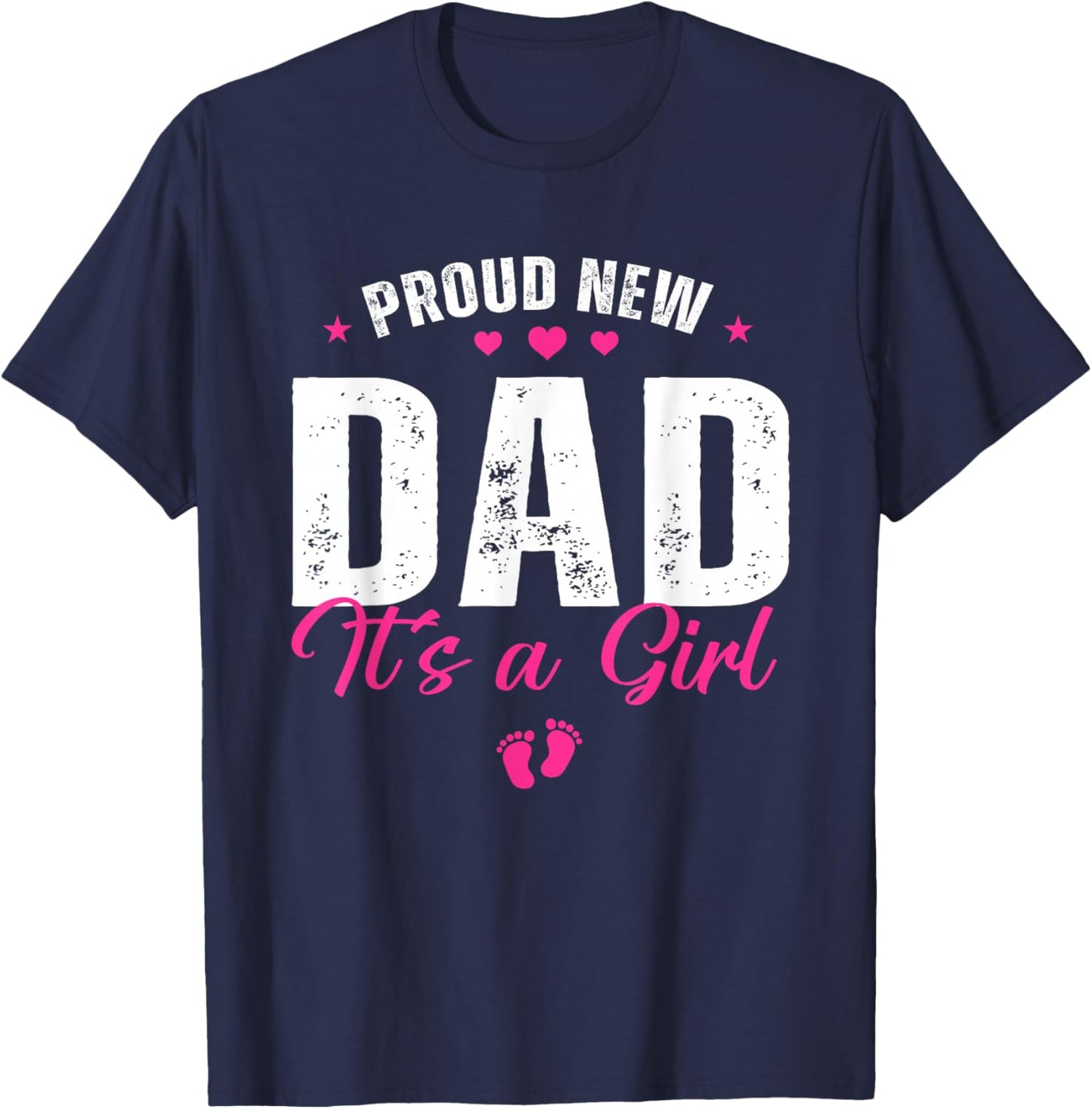 Proud New Dad It's A Girl Gifts Father to be Soon to be Dad T-Shirt - T-Shirt | Navy