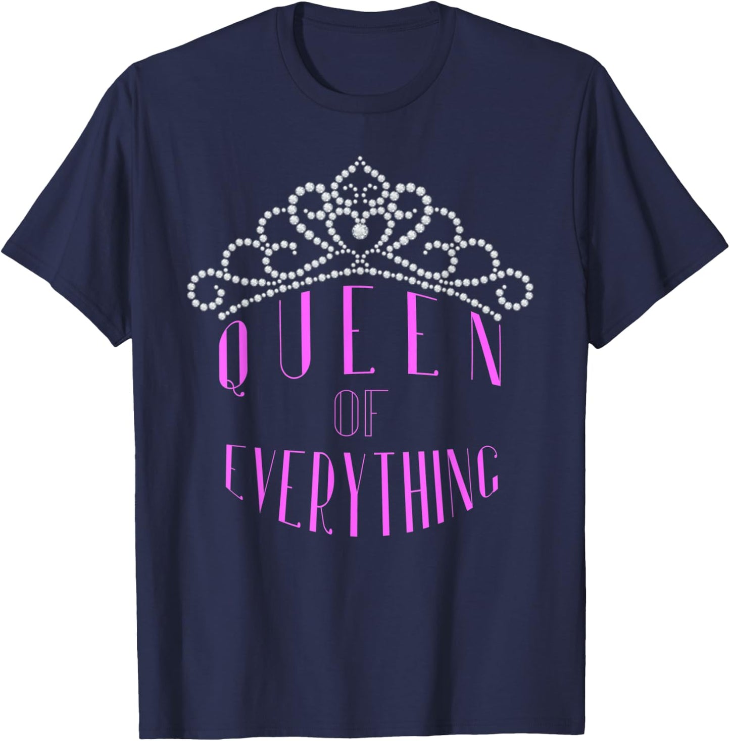 Queen of Everything Tiara Crown Jewels Royal Diamond T-Shirt - T-Shirt | Navy