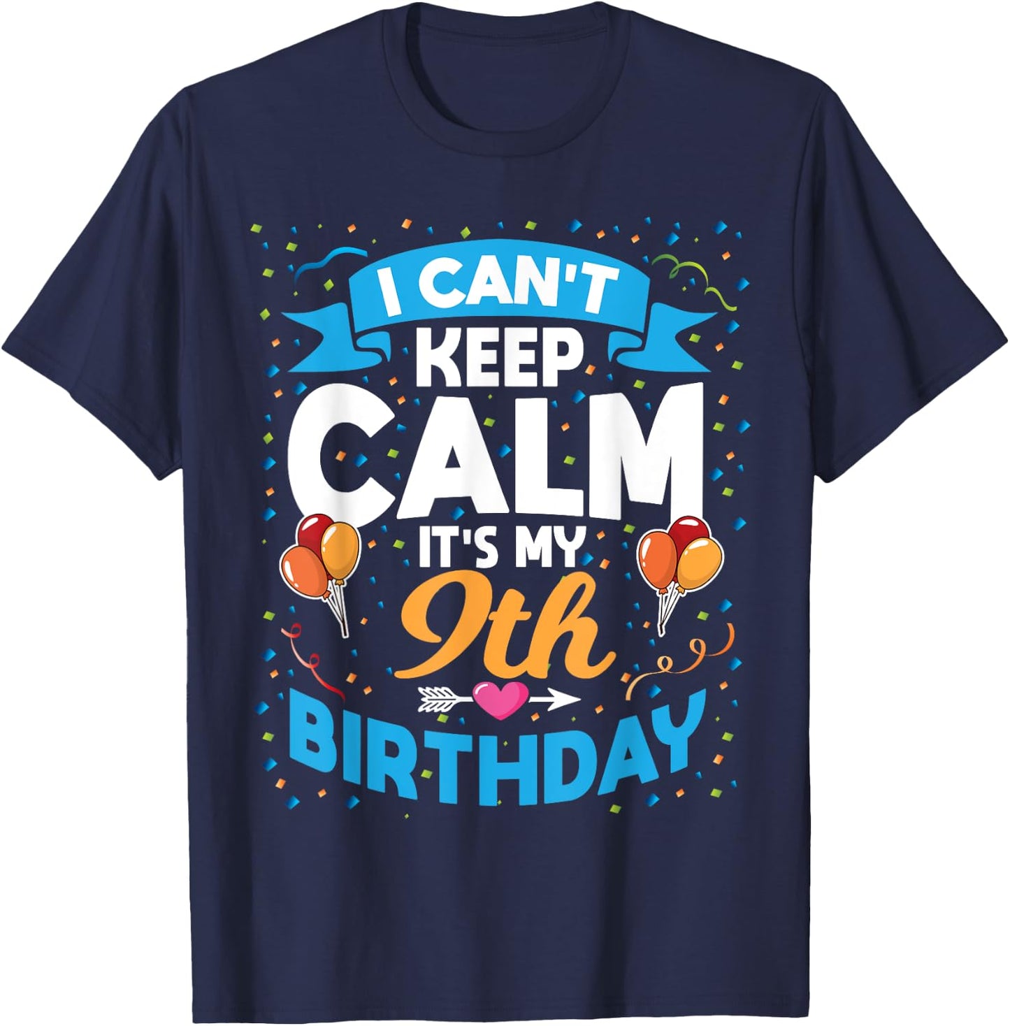 9 Year Old Gift I Can't Keep Calm It's My 9th Birthday T-Shirt - T-Shirt | Navy