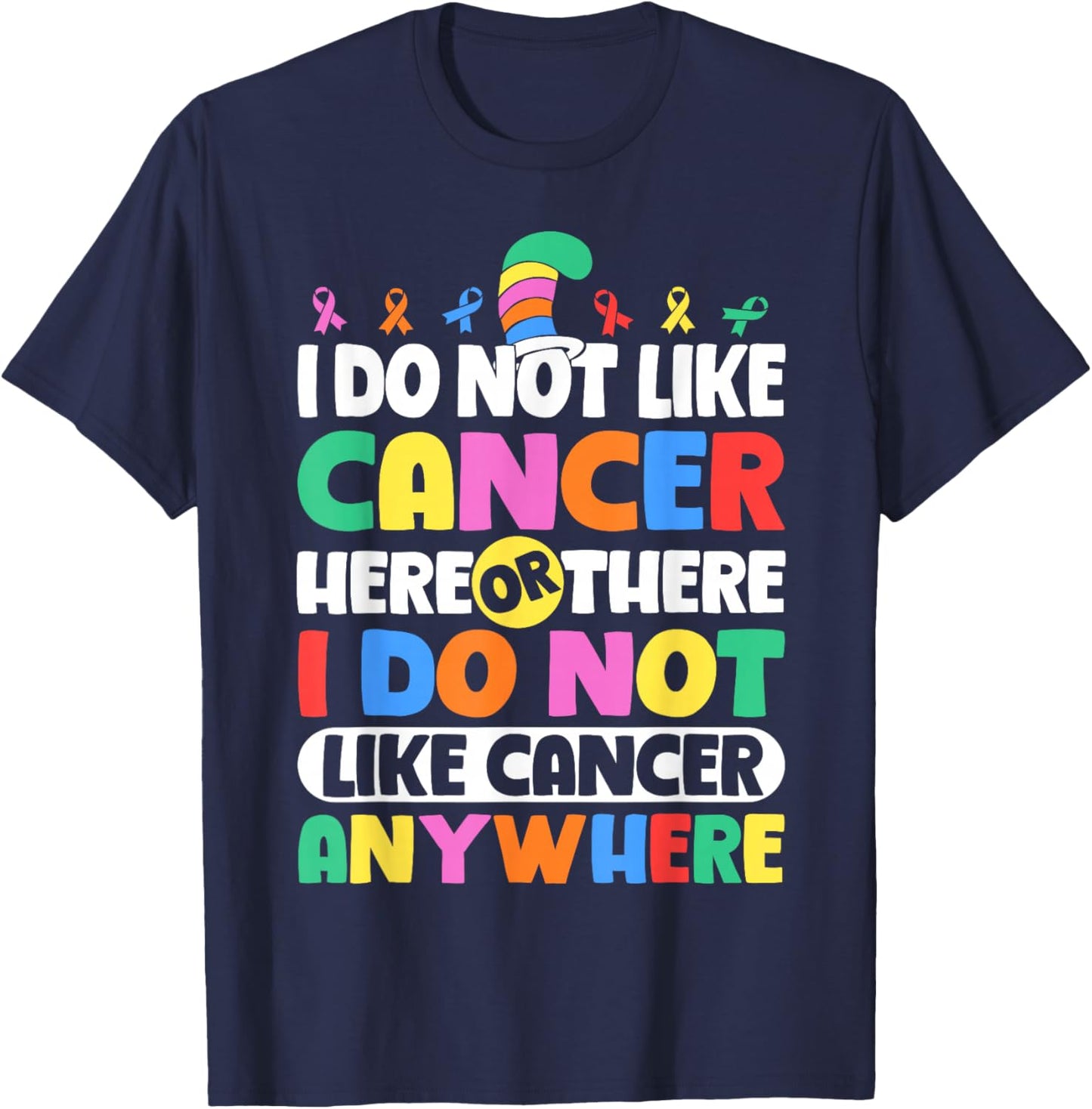 Do Not Like Cancer Anywhere Awareness T-Shirt - T-Shirt | Navy