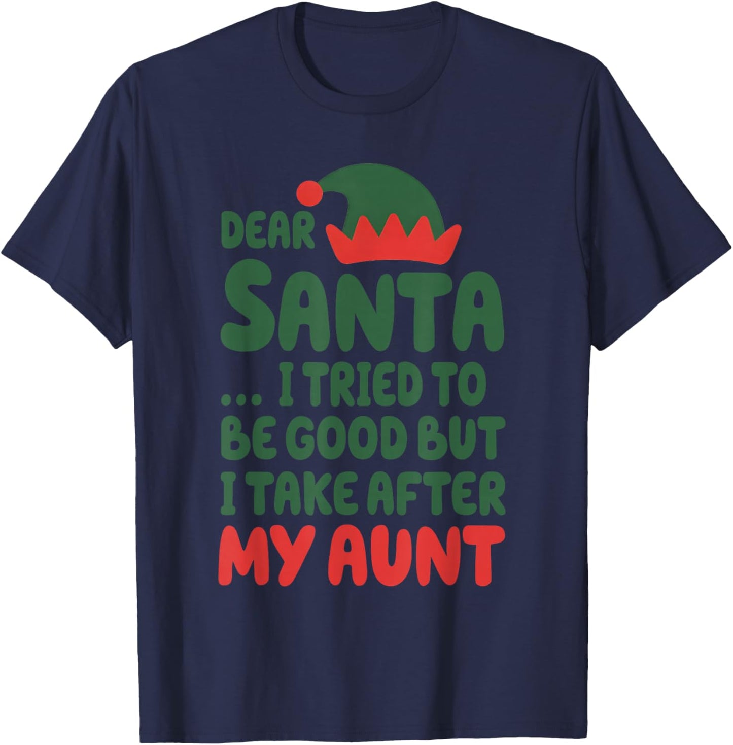 Dear Santa I Tried to Be Good But I Take After My Aunt T-Shirt - T-Shirt | Navy