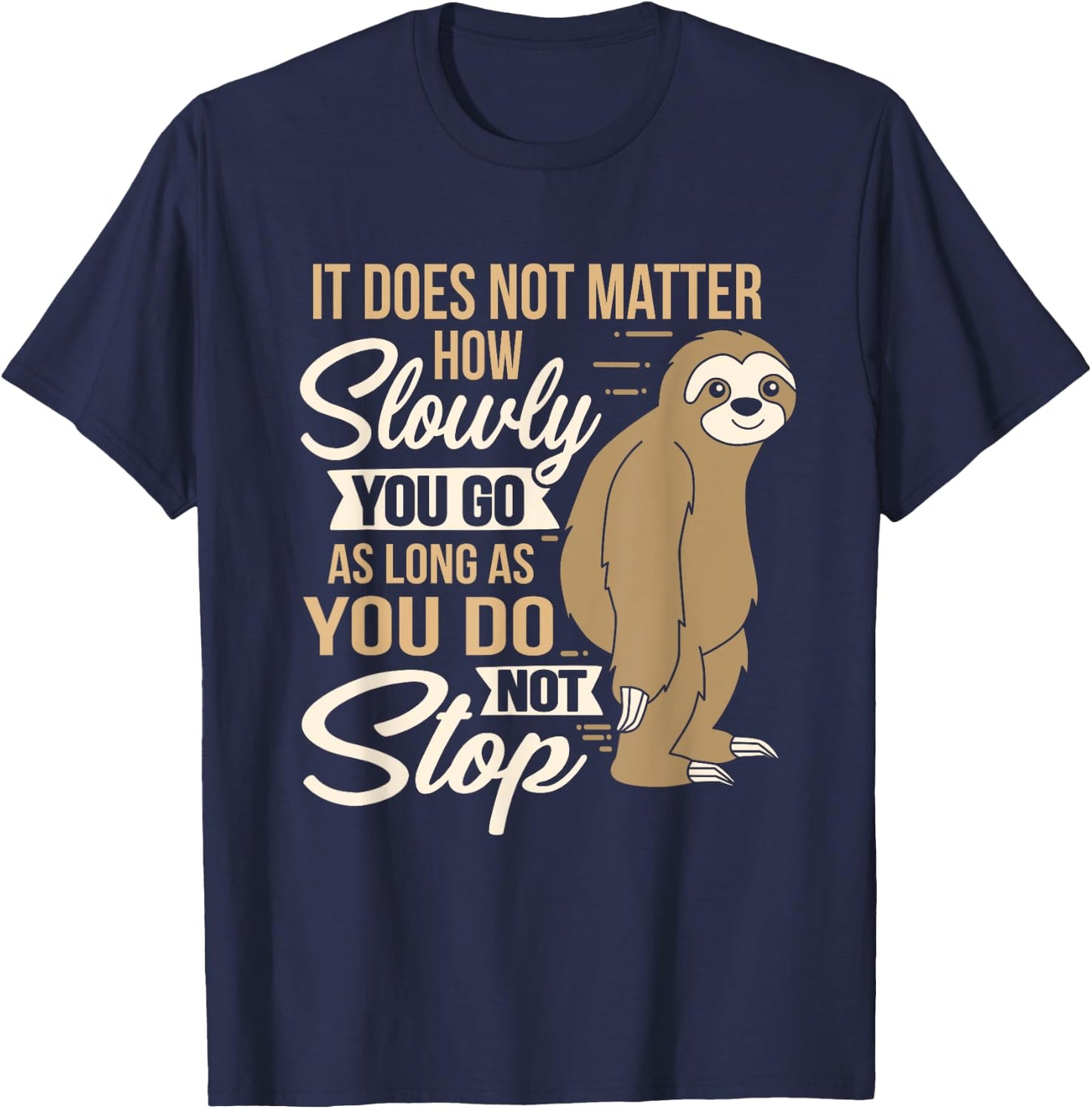 It Does Not Matter How Slow You Go Funny Quote Sloth Day T-Shirt - T-Shirt | Navy