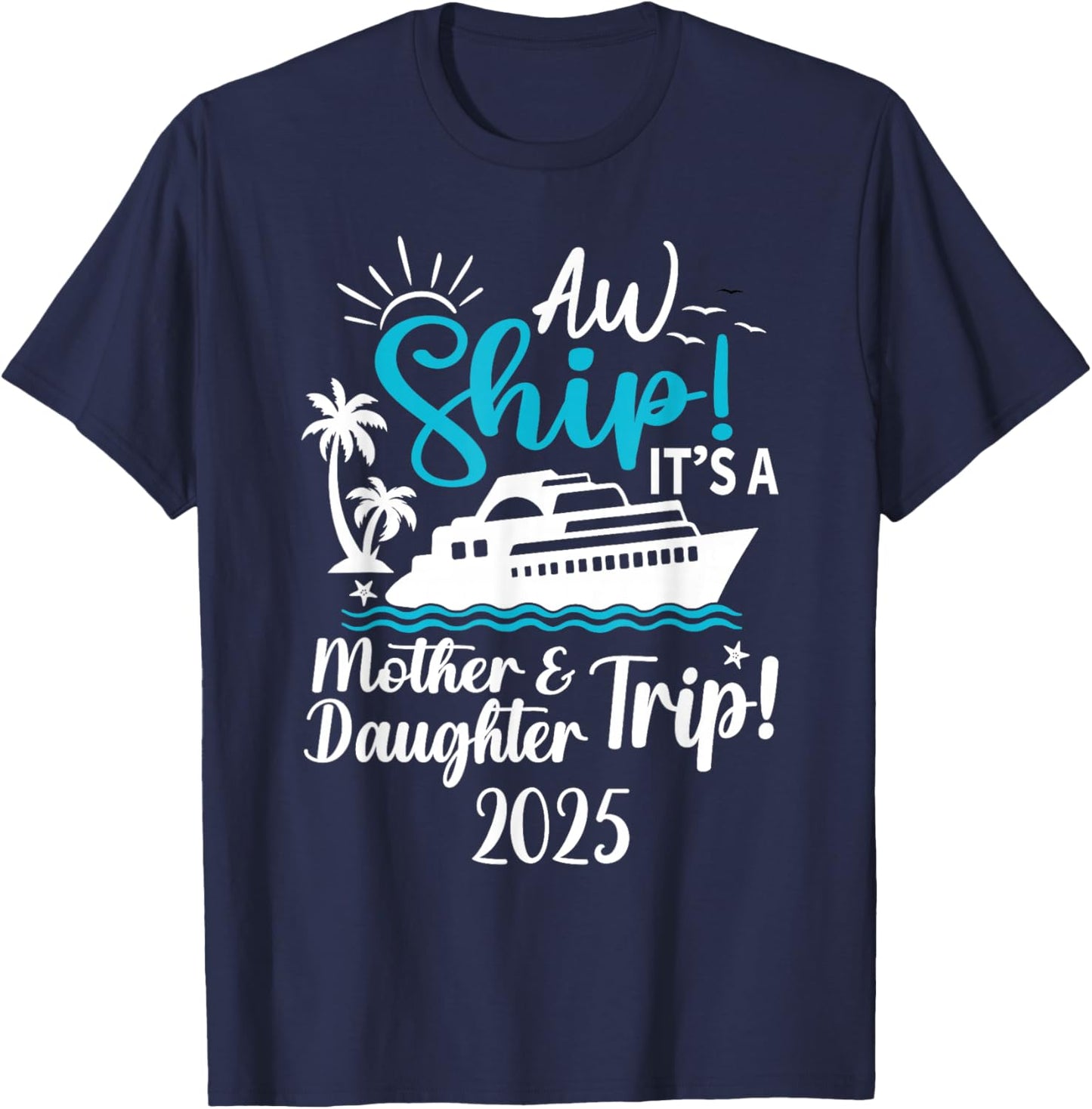 Mother Daughter Trip 2025 Cruise Vacation Mom Matching Women T-Shirt - T-Shirt | Navy